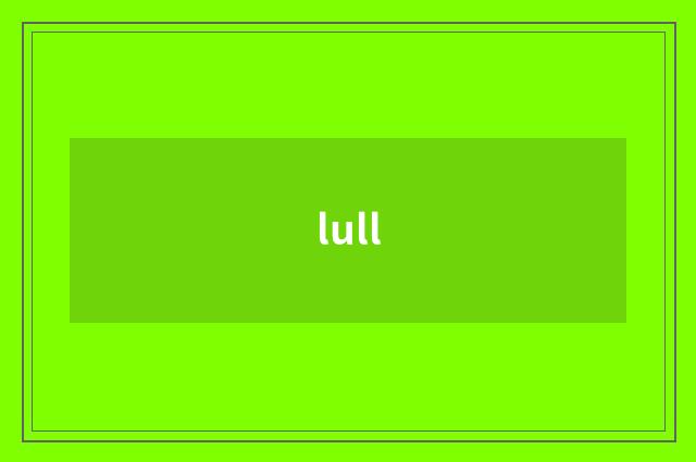 lull