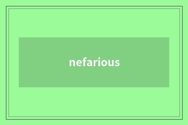 nefarious