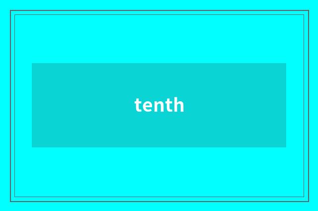 tenth