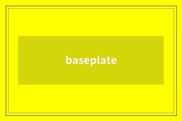 baseplate