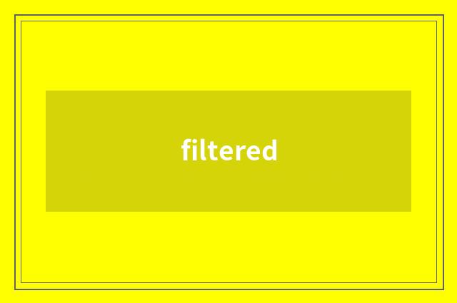 filtered