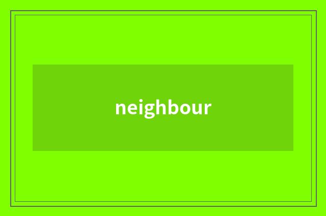 neighbour