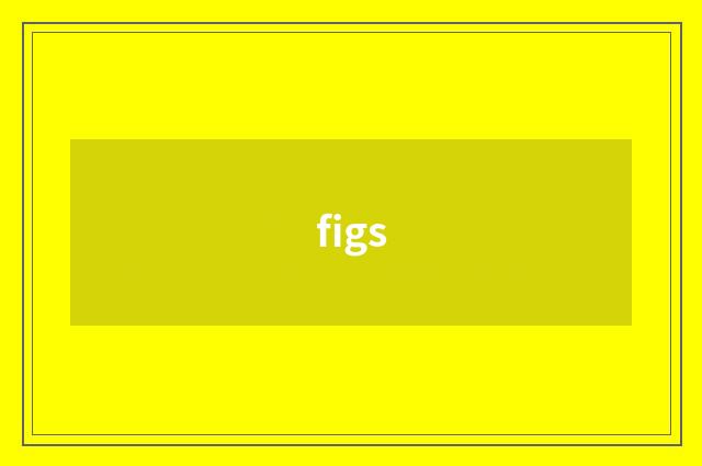 figs