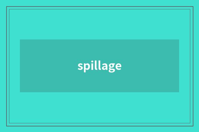spillage