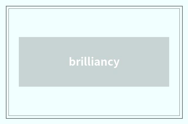 brilliancy