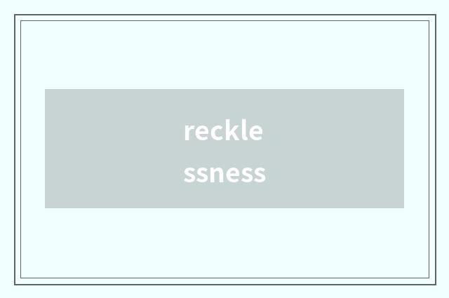 recklessness