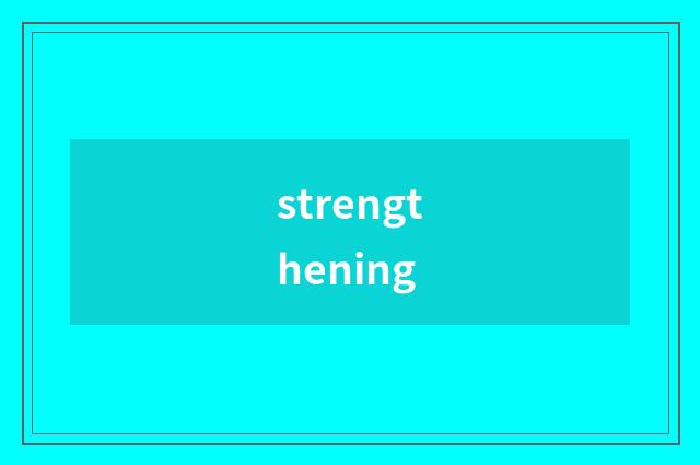 strengthening