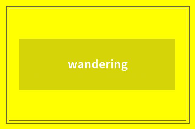 wandering