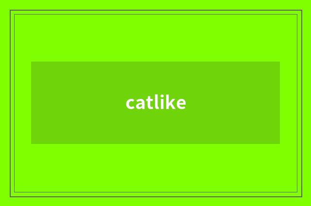 catlike