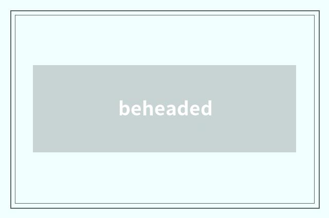 beheaded