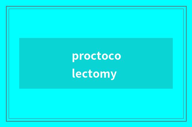 proctocolectomy
