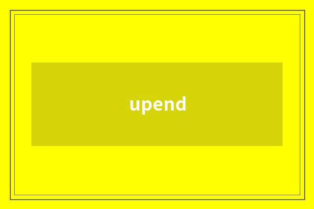 upend
