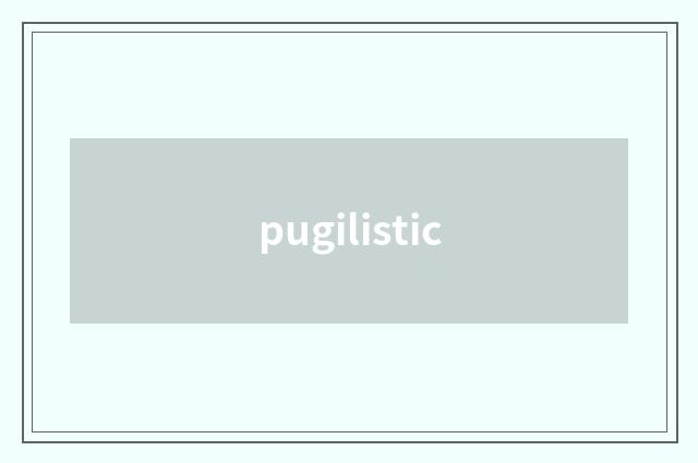 pugilistic