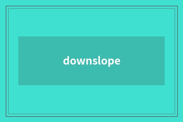downslope