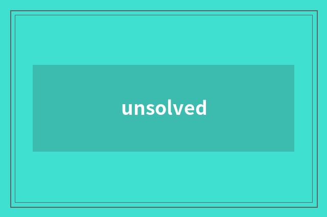 unsolved