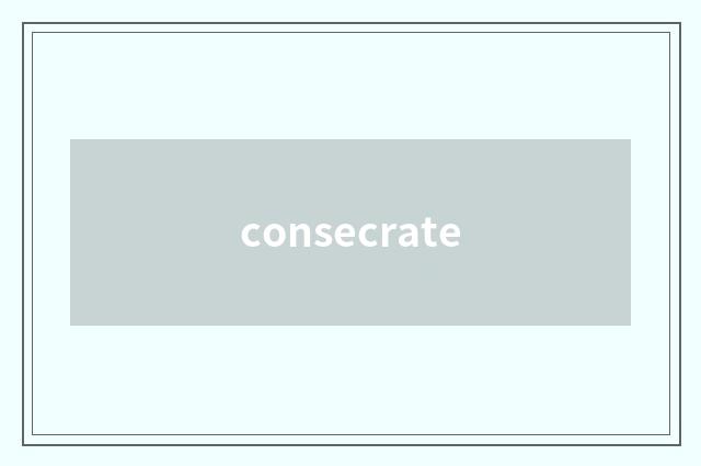 consecrate