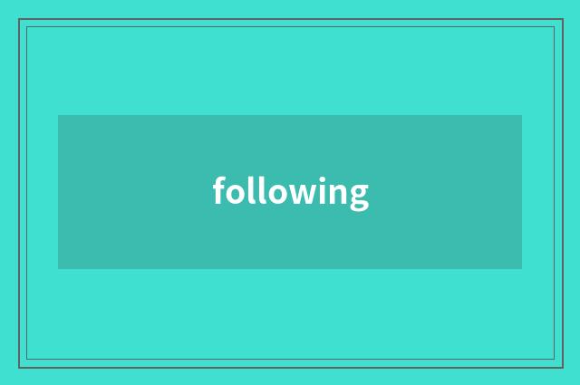following