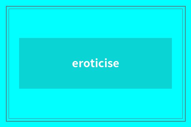 eroticise