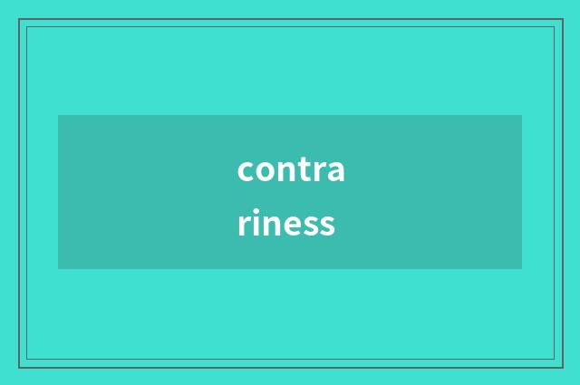 contrariness