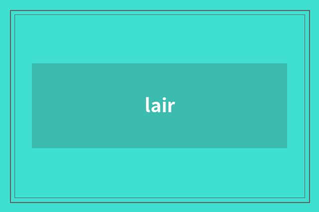 lair