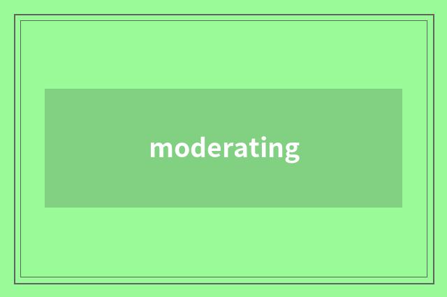 moderating
