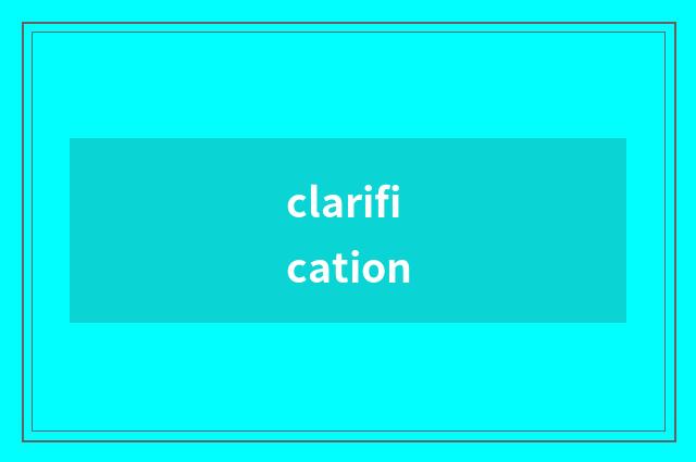 clarification