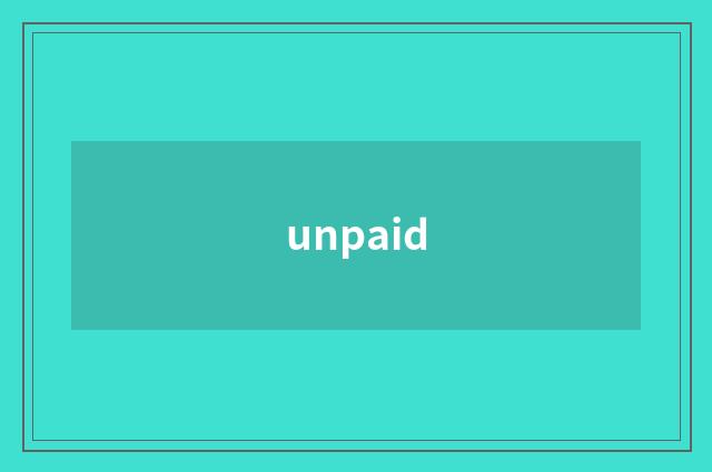 unpaid