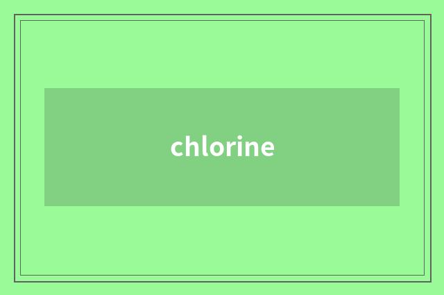 chlorine