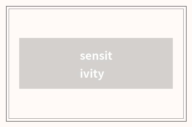 sensitivity