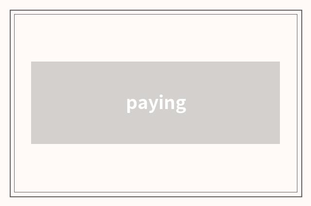 paying