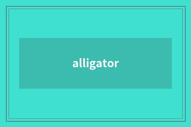 alligator