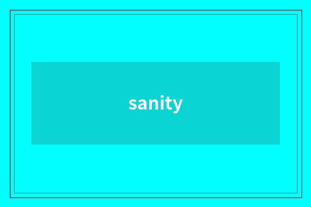 sanity