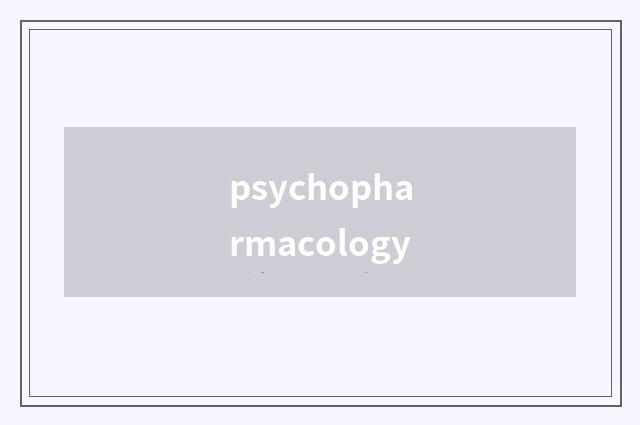 psychopharmacology