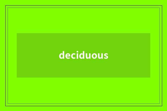 deciduous