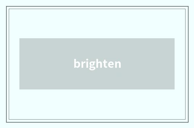 brighten