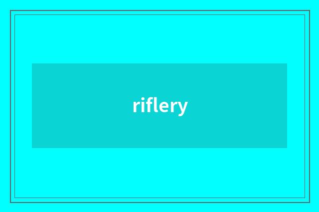riflery