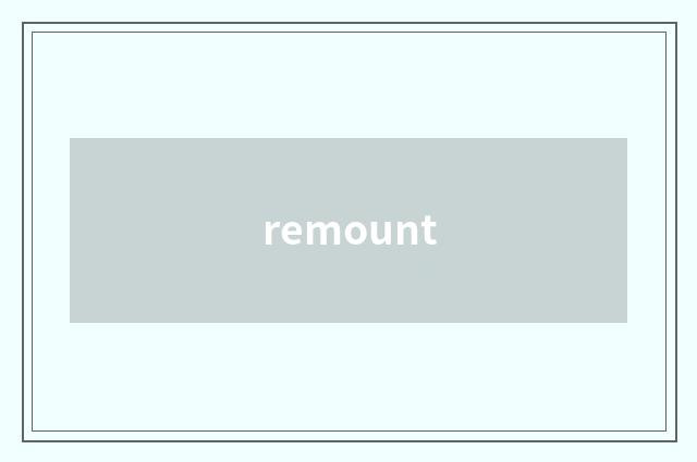remount