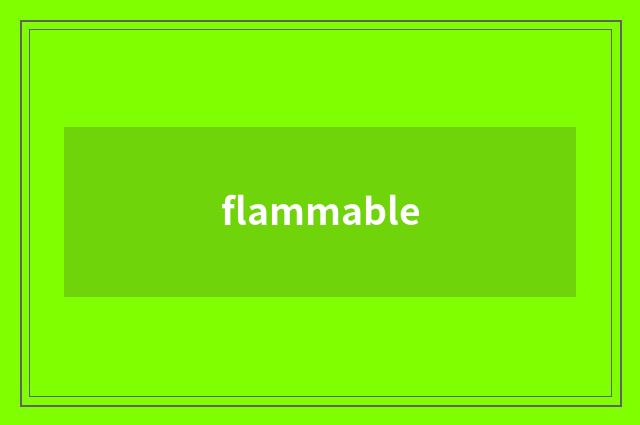 flammable