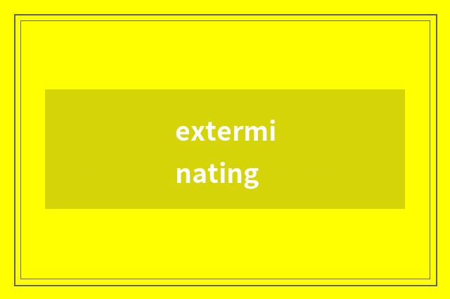 exterminating