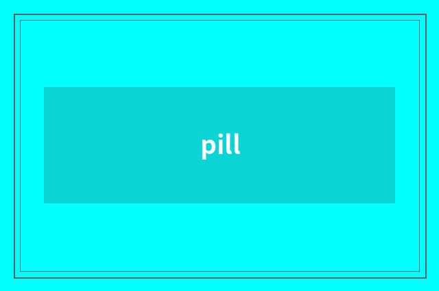 pill