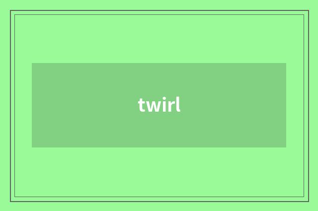 twirl