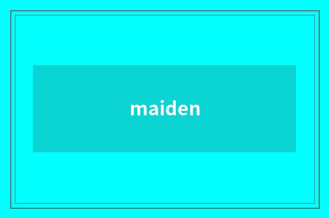 maiden