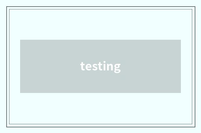 testing