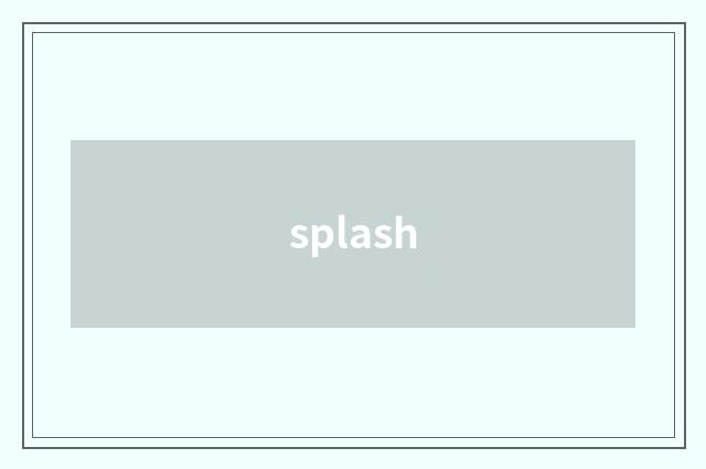 splash