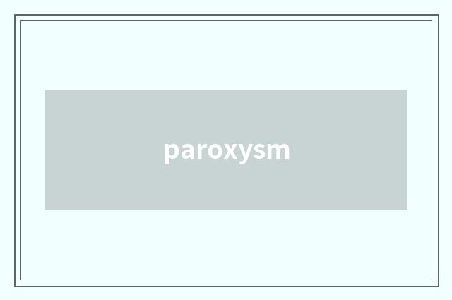 paroxysm