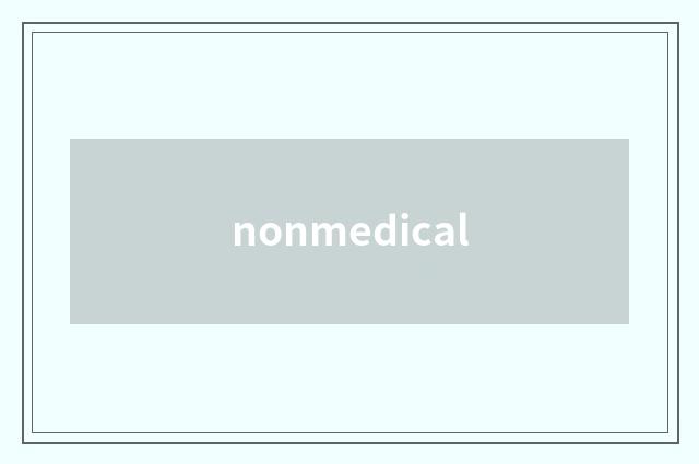 nonmedical