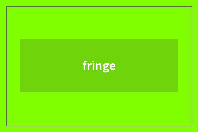 fringe