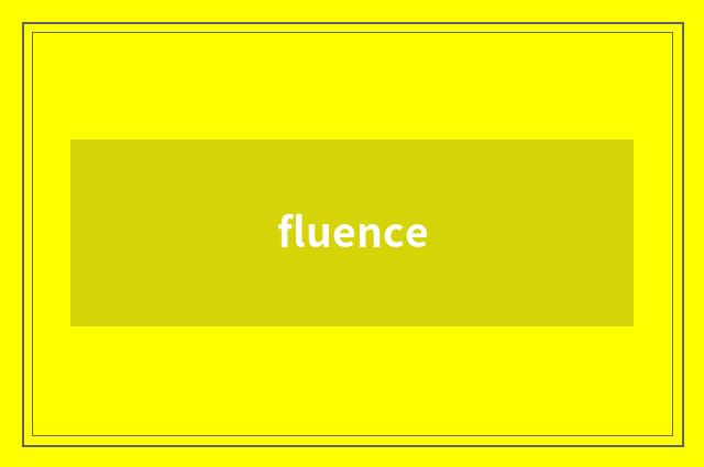 fluence