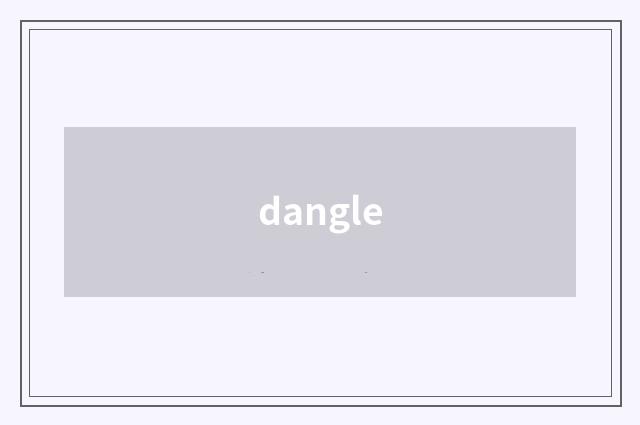 dangle