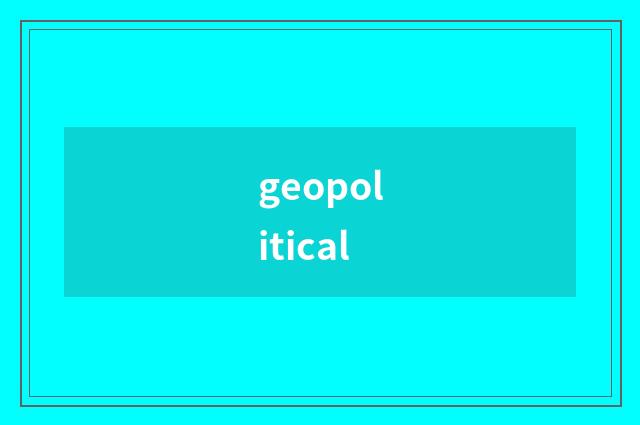 geopolitical